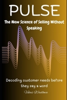 Pulse: The New Science of Selling Without Speaking: Decoding customer needs before they say a word B0F5W8W885 Book Cover