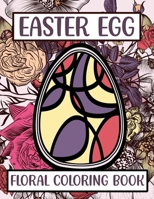Easter Egg Floral Coloring Book: 50 Pages of Stress Relief & Relaxation B08WJZD6CD Book Cover