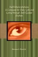 Self-Interpretations: A Compass for Daily Life and Living through Self-Guided Quotes 0557466547 Book Cover