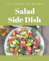 250 Homemade Salad Side Dish Recipes: Enjoy Everyday With Salad Side Dish Cookbook! B08FP5V1QJ Book Cover