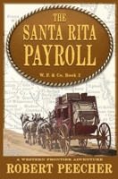The Santa Rita Payroll: A Western Frontier Adventure (W. F. & Co.) B089781TBR Book Cover