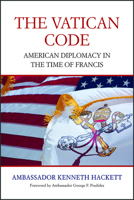 The Vatican Code: American Diplomacy in the Time of Francis 080910671X Book Cover