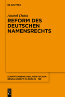 Reform des deutschen Namensrechts (Schriftenreihe der Juristischen Gesellschaft zu Berlin, 198) 3110709597 Book Cover