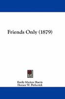Friends Only 0469028408 Book Cover