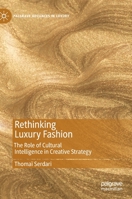 Rethinking Luxury Fashion: The Role of Cultural Intelligence in Creative Strategy 3030453006 Book Cover