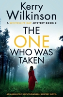 The One Who Was Taken: An absolutely unputdownable mystery novel 1837900981 Book Cover