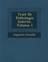 Trait� De Pathologie Interne, Volume 1 1249997534 Book Cover