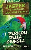 I Pericoli Della Giungla (Jasper - Pappagallo Amazzone) 4824149452 Book Cover