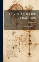 Le Vocabulaire Français: Mots Dérivés Du Latin Et Du Grec ...... 1021307904 Book Cover
