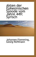 Akten der Ephesinischen Synode vom Jahre 449: Syrisch 1115473530 Book Cover