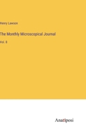 The Monthly Microscopical Journal: Vol. 8 3382804417 Book Cover
