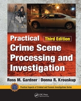 Practical Crime Scene Processing and Investigation 0849320437 Book Cover