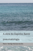 A obra do Espirito Santo: pneumatologia B0B4SR5DZB Book Cover