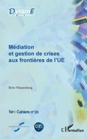 Médiation et gestion de crises aux frontières de l'UE (Fare (Frontières, Acteurs, Représentations de l'Europe)) (French Edition) 2343244219 Book Cover