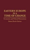 Eastern Europe in a Time of Change: Economic and Political Dimensions 0275947076 Book Cover
