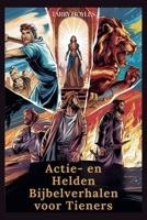 Actie- en Helden Bijbelverhalen voor Tieners: Avonturen vol geloof, vol levenslessen, doorzettingsvermogen en goddelijke wijsheid (Dutch Edition) B0FMYVBYLG Book Cover