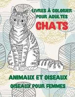 Livres � colorier pour adultes - Oiseaux pour femmes - Animaux et oiseaux - Chats null Book Cover