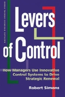 Levers of Control: How Managers Use Innovative Control Systems to Drive Strategic Renewal 0875845592 Book Cover