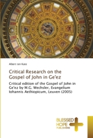 Critical Research on the Gospel of John in Ge'ez: Critical edition of the Gospel of John in Ge'ez by M.G. Wechsler, Evangelium Iohannis Aethiopicum, Leuven 6204185829 Book Cover