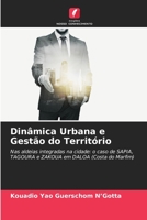 Dinâmica Urbana e Gestão do Território: Nas aldeias integradas na cidade: o caso de SAPIA, TAGOURA e ZAKOUA em DALOA (Costa do Marfim) 6205809087 Book Cover