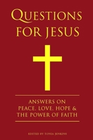 Questions for Jesus: Answers on Truth, Peace, Love & The Power of Faith 1578265819 Book Cover