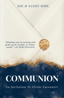 Communion: An Invitation to Divine Encounter 1966462395 Book Cover