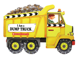 I Am A Dump Truck 0439916178 Book Cover