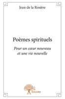 Poèmes spirituels: Pour un coeur nouveau et une vie nouvelle (French Edition) 2332730885 Book Cover