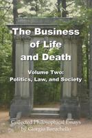The Business of Life and Death Volume 2: Politics, Law, and Society 099395278X Book Cover