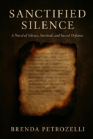 Sanctified Silence: A Novel of silence , survival and scared defiance B0FHWZ4D45 Book Cover