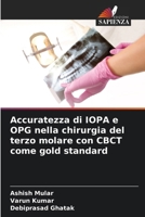 Accuratezza di IOPA e OPG nella chirurgia del terzo molare con CBCT come gold standard (Italian Edition) 6207545001 Book Cover