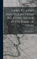 Laws, by-laws and resolutions relating to the state bank of Ohio - Primary Source Edition 1019272341 Book Cover