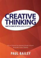 Creative Thinking: How to Come Up with Unique Activities 1630225711 Book Cover