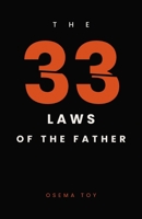 The 33 Laws of the Father: What a Man Must Become to Be a Father — 33 Laws on Presence, Boundaries, and Letting Go B0H8J1TMWW Book Cover