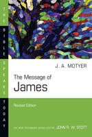 The Message of James: The Tests of Faith (Bible Speaks Today) 0877842922 Book Cover