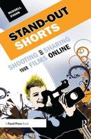 Stand-Out Shorts: Shooting and Sharing Your Films Online 0240812107 Book Cover