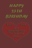 Happy 23th Birthday: Each page will be better than the previous one !!! B08457LL6G Book Cover