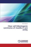 Clear cell Odontogenic carcinoma of maxilla-A rare entity 3330330228 Book Cover