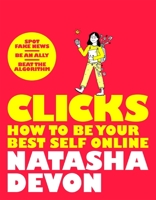 Clicks - How to Be Your Best Self Online 1529066638 Book Cover