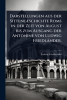 Darstellungen aus der Sittengeschichte Roms in der Zeit von August bis zum Ausgang der Antonine von Ludwig Friedländer. (German Edition) 1024503089 Book Cover