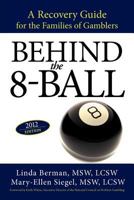 Behind the 8-Ball: A Recovery Guide for the Families of Gamblers 1462048544 Book Cover