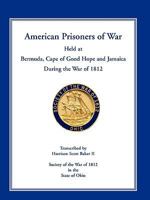 American Prisoners of War Held at Bermuda, Cape of Good Hope and Jamaica During the War of 1812 0788444999 Book Cover