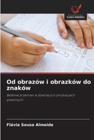Od obrazów i obrazków do znaków: Badanie przemian w dzieciecych produkcjach pisemnych (Polish Edition) 6208669863 Book Cover