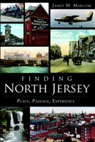 Finding North Jersey: Place, Passage, Experience 1609498119 Book Cover