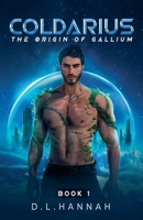 Coldarius: The Origin of Gallium Book I 1965798101 Book Cover
