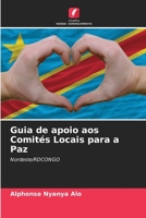 Guia de apoio aos Comités Locais para a Paz: Nordeste/RDCONGO 6206227588 Book Cover