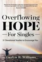 Overflowing Hope for Singles: 31 Devotional Studies to Encourage You 1536983853 Book Cover