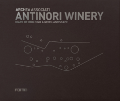 Archea Associati: Antinori Winery: Diary of Building a New Landscape 8855211110 Book Cover