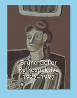 Bruno Goller. Retrospective 1922–1992: Cat. Kunstmuseum Bonn 3864424429 Book Cover