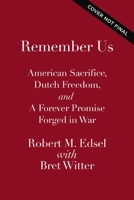 Remember Us: American Sacrifice, Dutch Freedom, and A Forever Promise Forged in War 140033781X Book Cover